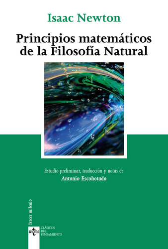 Principios matemáticos de la filosofía natural, de Newton, Isaac. Serie Clásicos - Clásicos del Pensamiento Editorial Tecnos, tapa blanda en español, 2011