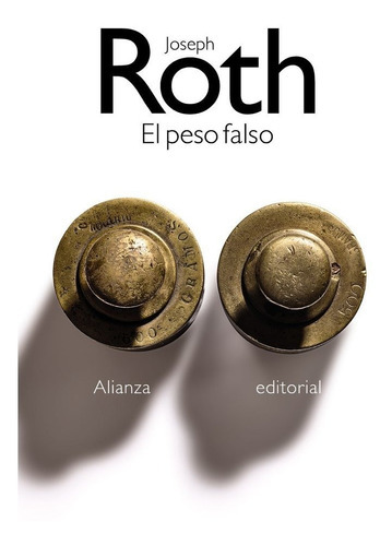 El peso falso, de Roth, Joseph. Alianza Editorial, tapa blanda en español