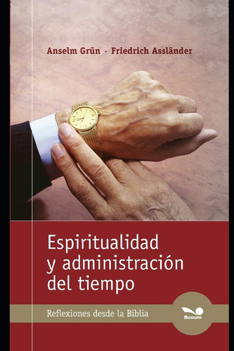 Libro Espiritualidad Y Administración Del Tiempo Reflexione, De Grün, Anselm. Editorial Independently Published, Tapa Blanda En Español