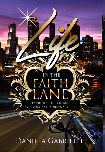 Life In The Faith Lane, De Gabrielle, Daniela. Editorial Lulu Pr, Tapa Dura En Inglés