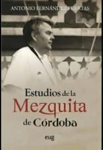 Estudios De La Mezquita De Cãâ³rdoba, De Fernández Puertas, Antonio. Editorial Universidad De Granada, Tapa Blanda En Español