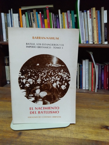 Batlle, Los Estancieros Y El Imperio Británico T 3  - Barran