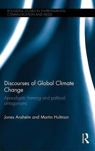 Discourses Of Global Climate Change, De Jonas Anshelm. Editorial Taylor Francis Ltd, Tapa Dura En Inglés