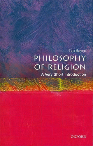 Philosophy Of Religion: A Very Short Introduction, De Tim Bayne. Editorial Oxford University Press, Tapa Blanda En Inglés