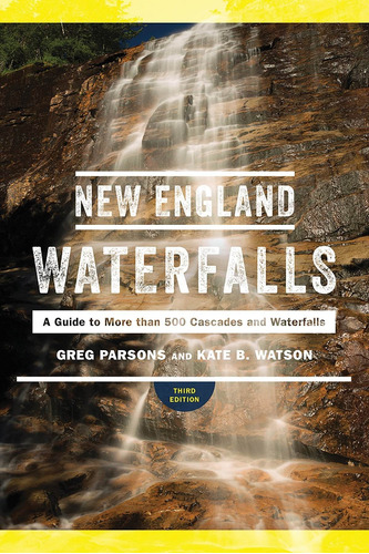 Libro New England Waterfalls: A Guide To More Than 500 Cas
