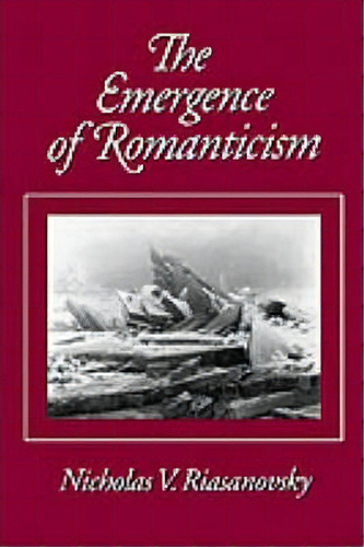 The Emergence Of Romanticism, De Nicholas V. Riasanovsky. Editorial Oxford University Press Inc, Tapa Blanda En Inglés