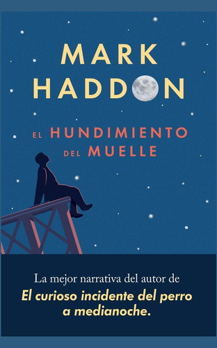 El hundimiento del muelle, de Haddon, Mark. Editorial Malpaso, tapa dura en español, 2018