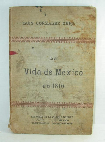 La Vida En Mexico En 1810, Luis Gonzalez Obregon 1911 1ra Ed