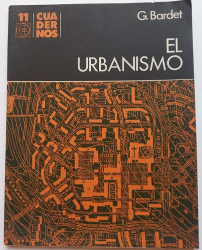El Urbanismo - Bardet, G. Cuadernos Eudeba Nº11