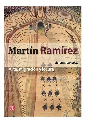 Martín Ramírez: Arte, Migración Y Locura | Víctor M. Esp