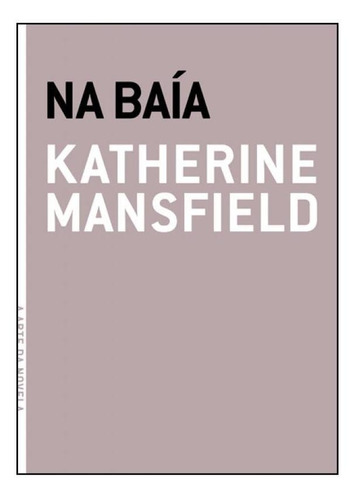 Na baía, de Katherine Mansfield. Editora Grua Livros, capa mole em português