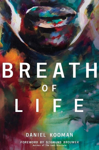 Breath Of Life: Three Breaths That Shaped Humanity, De Kooman, Daniel. Editorial Red Arrow Media, Tapa Blanda En Inglés