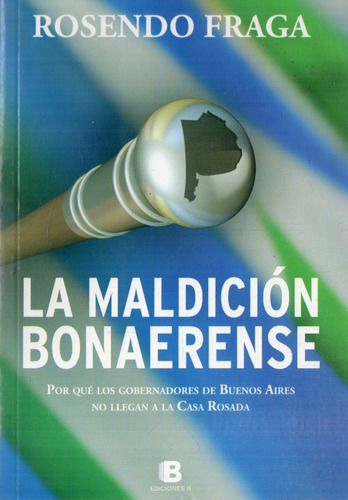 Rosendo Fraga - La Maldicion Bonaerense