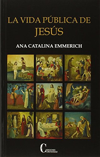 La Vida Publica De Jesus - Emmerich Ana Catalina