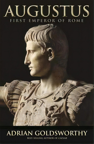 Augustus : First Emperor Of Rome, De Adrian Goldsworthy. Editorial Yale University Press, Tapa Blanda En Inglés