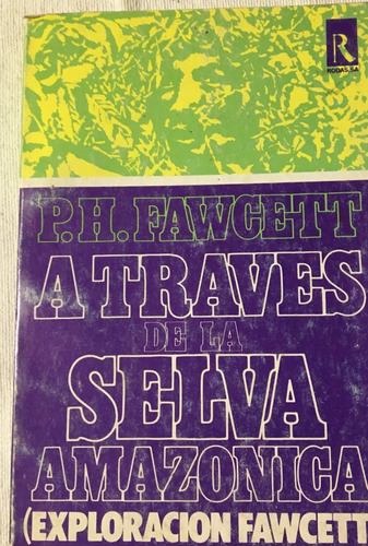 Libro Novela A Través De La Selva Amazónica P. H. Fawcett