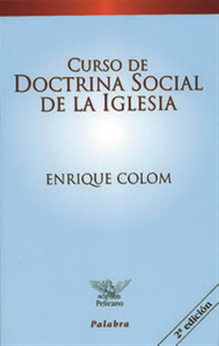 Curso De Doctrina Social De La Iglesia - Colom Costa, Enriqu