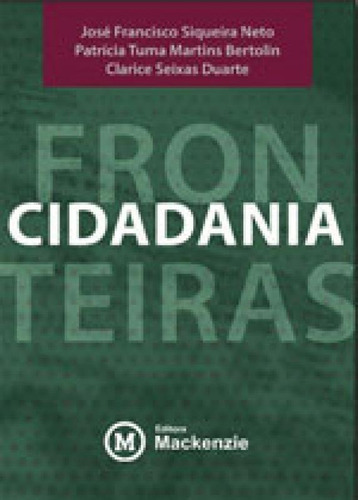 Fronteiras Da Cidadania, De Siqueira Neto, Jose Francisco. Editora Mackenzie, Capa Mole, Edição 1ª Edição - 2016 Em Português