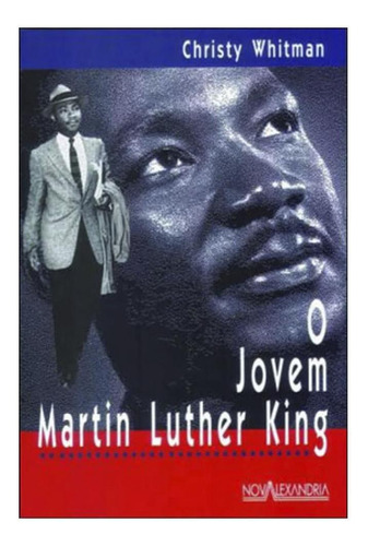 Livro O Jovem Martin Luther King Christy Whitman, De Martin Luther King. Editora Nova Alexandria Em Português