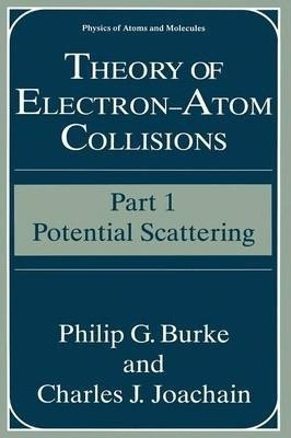 Theory Of Electron-atom Collisions : Part 1: Potential Sc...