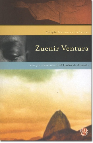 Melhores crônicas Zuenir Ventura: seleção e prefácio: José Carlos Santos De Azeredo, de Ventura, Zuenir. Série Melhores Crônicas Editora Grupo Editorial Global, capa mole em português, 2004