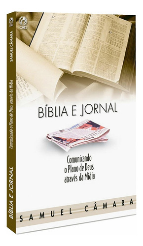 Bíblia e jornal, de Camara, Samuel. Editorial CPAD, capa mole em português, 2003