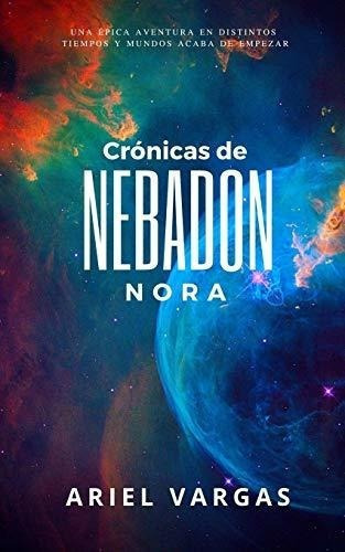 Cronicas De Nebadon Nora - Vargas, Ariel, De Vargas, Ariel. Editorial Independently Published En Español