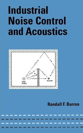 Industrial Noise Control And Acoustics - Randall F. Barron