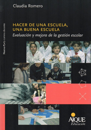 Hacer De Una Escuela Una Buena Escuela Claudia Romero (ai)