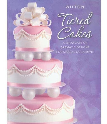 Revista Wilton Tiered Cakes Decoración De Tortas 128 Pág