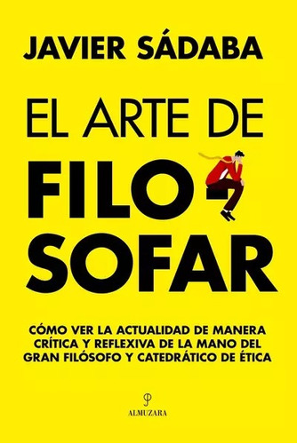 El Arte De Filosofar - Javier Sádaba - Nuevo - Original