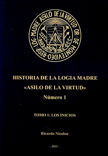 Historia De La Logia Madre 1: Asilo De La Virtud - Nicolon