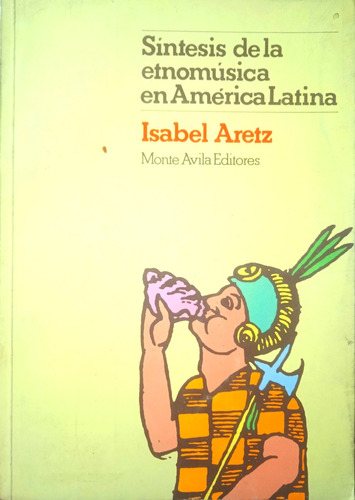 Síntesis De La Etnomúsica En América Latina / Isabel Aretz