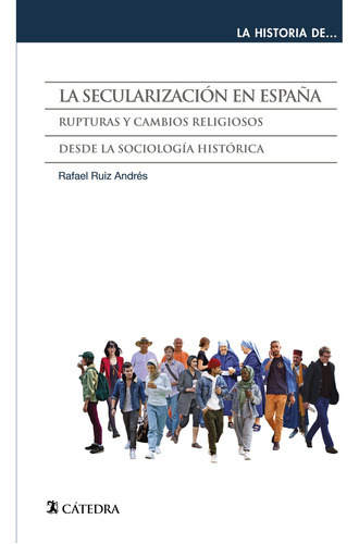 La Secularización En España, De Ruiz Andrés Rafael. Editorial Cátedra, Tapa Blanda, Edición 1 En Español, 9999