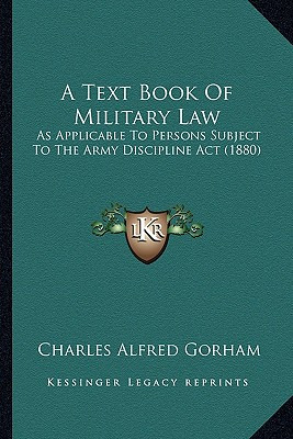 Libro A Text Book Of Military Law: As Applicable To Perso...