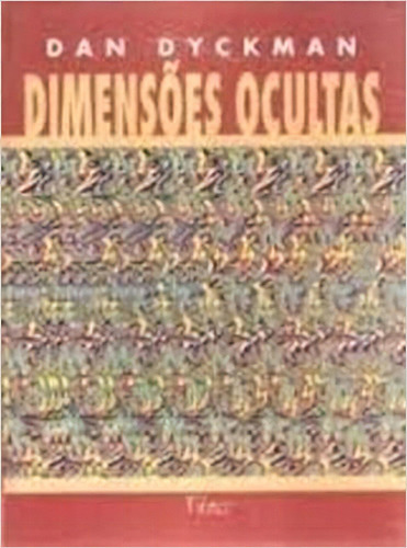 Dimensoes  Ocultas, De Dan Dyckman. Editora Rocco, Capa Mole, Edição 1ª Edição Em Português, 1995