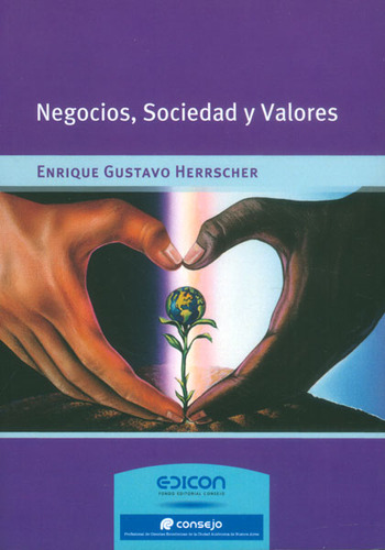 Negocios, sociedad y valores: Negocios, sociedad y valores, de Enrique Gustavo Herrscher. Serie 9876601948, vol. 1. Editorial Distrididactika, tapa blanda, edición 2013 en español, 2013