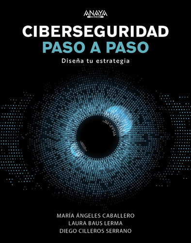 Ciberseguridad Paso A Paso  -  Caballero Velasco, María Áng