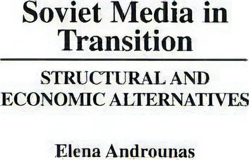Soviet Media In Transition, De Elena Androunas. Editorial Abc Clio, Tapa Dura En Inglés