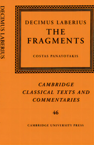 Decimus Laberius: The Fragments, De Panayotakis, Costas. Editorial Cambridge, Tapa Blanda En Inglés