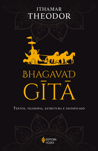 Bhagavad-Gita: Textos, filosofia, estrutura e significado, de Theodor, Ithamar. Editora Vozes Ltda., capa mole em português, 2021