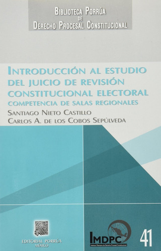 Introducción Al Estudio Del Juicio De Revisión Constitucional, De Nieto Castillo, Santiago. Editorial Porrúa México, Tapa Blanda En Español, 2011