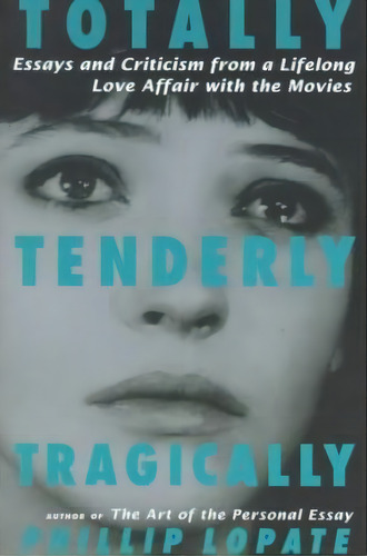 Totally, Tenderly, Tragically, De Phillip Lopate. Editorial Anchor Books, Tapa Blanda En Inglés