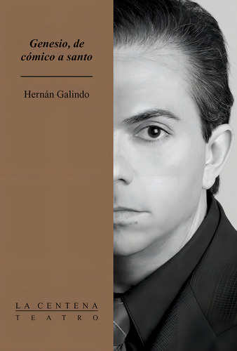 Genesio, De Cómico A Santo, De Galindo, Hernán. La Centena Editorial Ediciones El Milagro, Tapa Blanda En Español, 2005