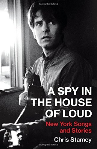 A Spy In The House Of Loud New York Songs And Stories