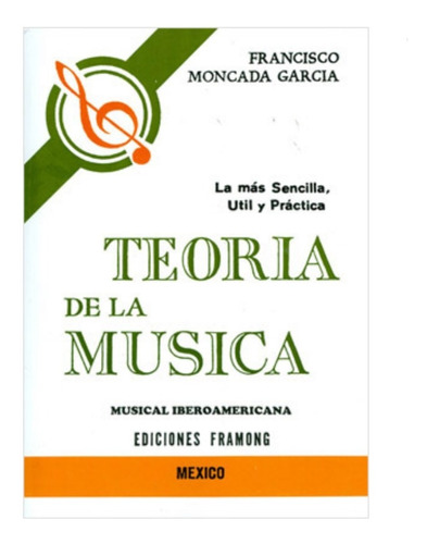 Teoría De La Música: La Mas Sencilla, Útil Y Practica.