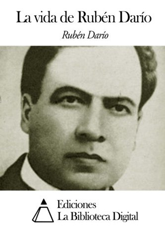 La Vida De Ruben Dario