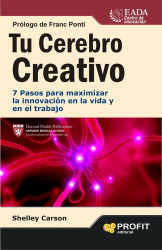 Tu Cerebro Creativo: 7 Pasos Para Maximizar La Innovación E, De Shelley Carson. Editorial Profit Editorial, Tapa Tapa Blanda En Español