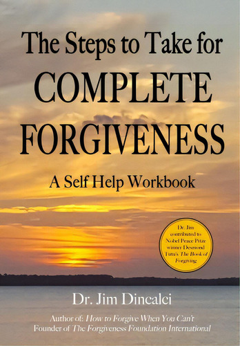 The Steps To Take For Complete Forgiveness: A Workbook, De Dincalci, Jim. Editorial Forgiveness Found, Tapa Blanda En Inglés