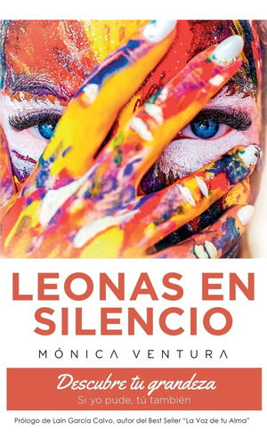 Libro: Leonas En Silencio .: Descubre Tu Grandeza. Si Yo Tú